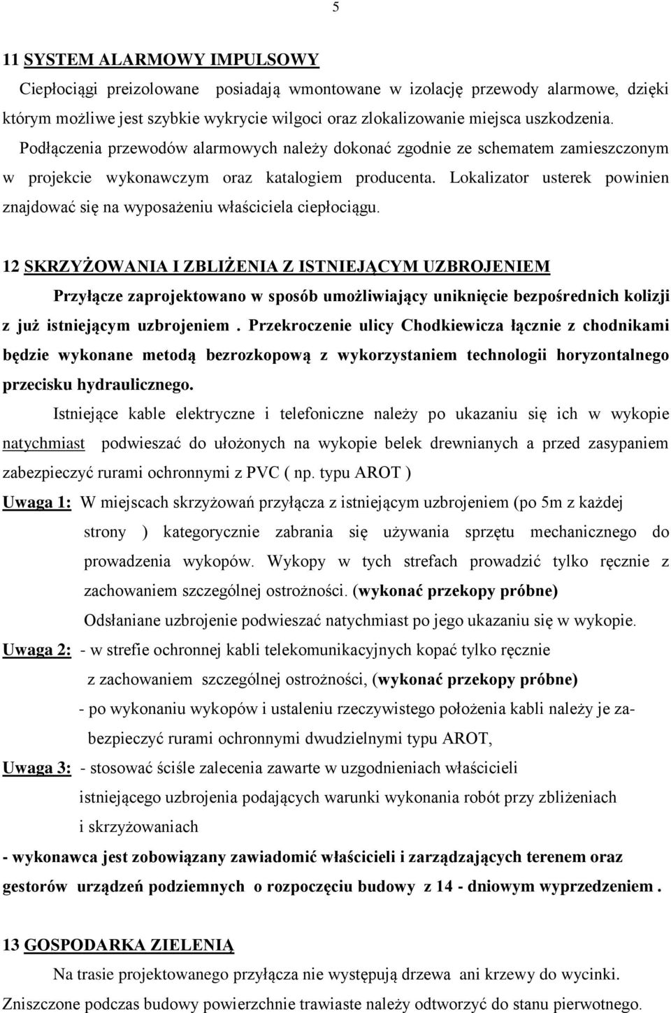 Lokalizator usterek powinien znajdować się na wyposażeniu właściciela ciepłociągu.