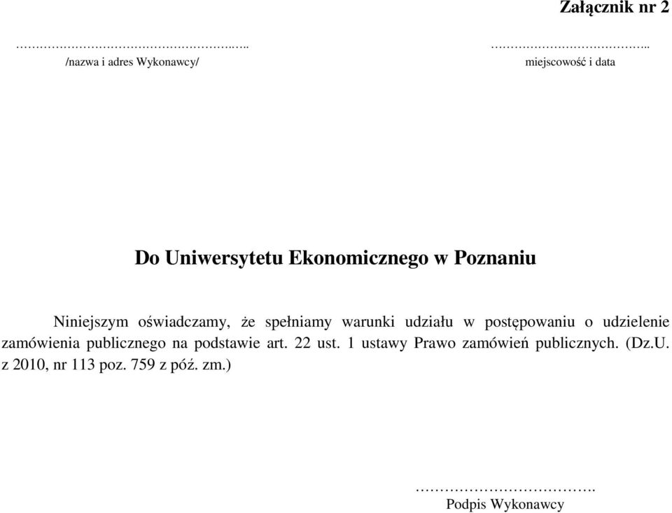 oświadczamy, że spełniamy warunki udziału w postępowaniu o udzielenie zamówienia