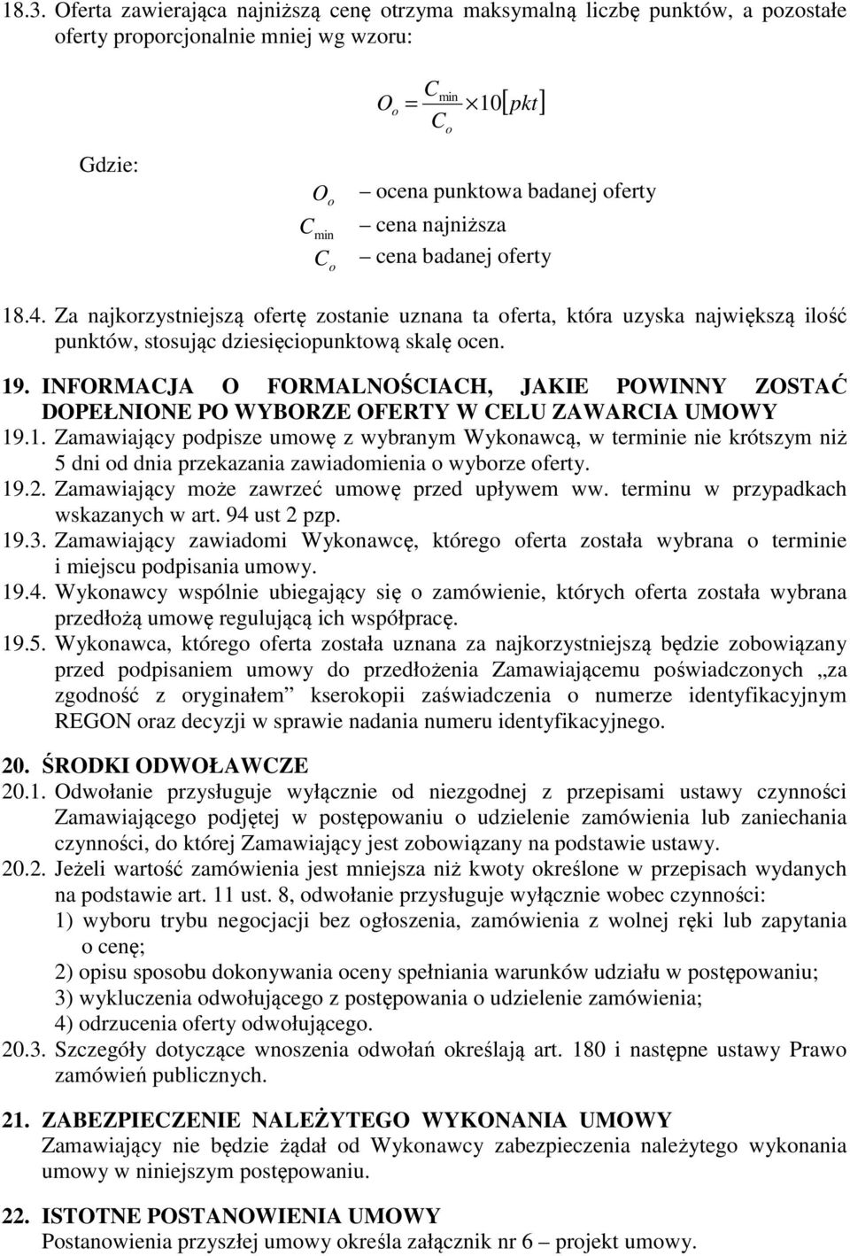 INFORMACJA O FORMALNOŚCIACH, JAKIE POWINNY ZOSTAĆ DOPEŁNIONE PO WYBORZE OFERTY W CELU ZAWARCIA UMOWY 19