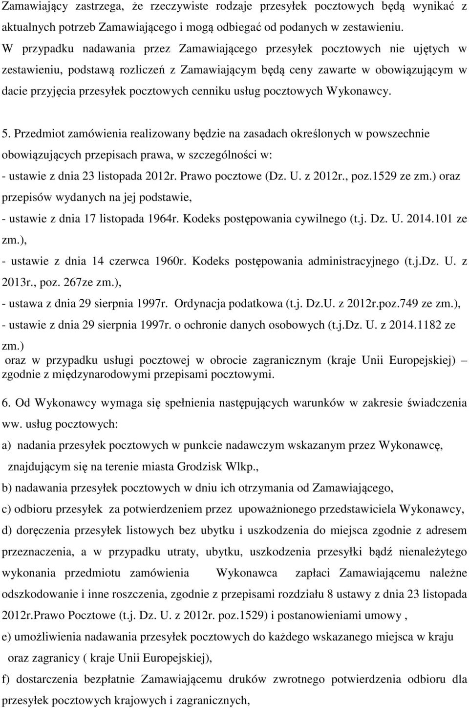 cenniku usług pocztowych Wykonawcy. 5.