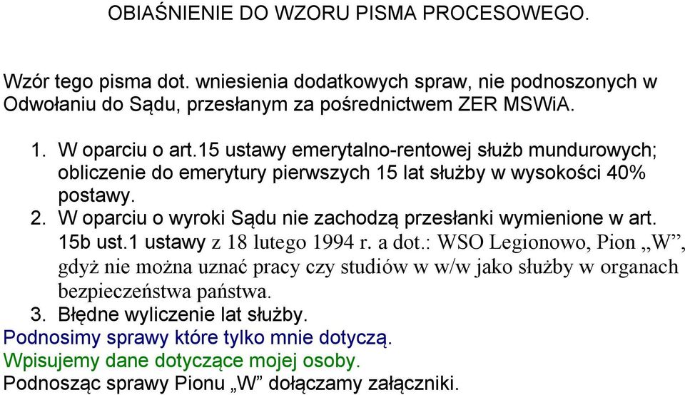 W oparciu o wyroki Sądu nie zachodzą przesłanki wymienione w art. 15b ust.1 ustawy z 18 lutego 1994 r. a dot.