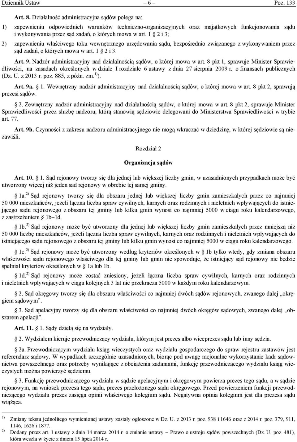 1 2 i 3; 2) zapewnieniu właściwego toku wewnętrznego urzędowania sądu, bezpośrednio związanego z wykonywaniem przez sąd zadań, o których mowa w art. 1 2 i 3. Art. 9.