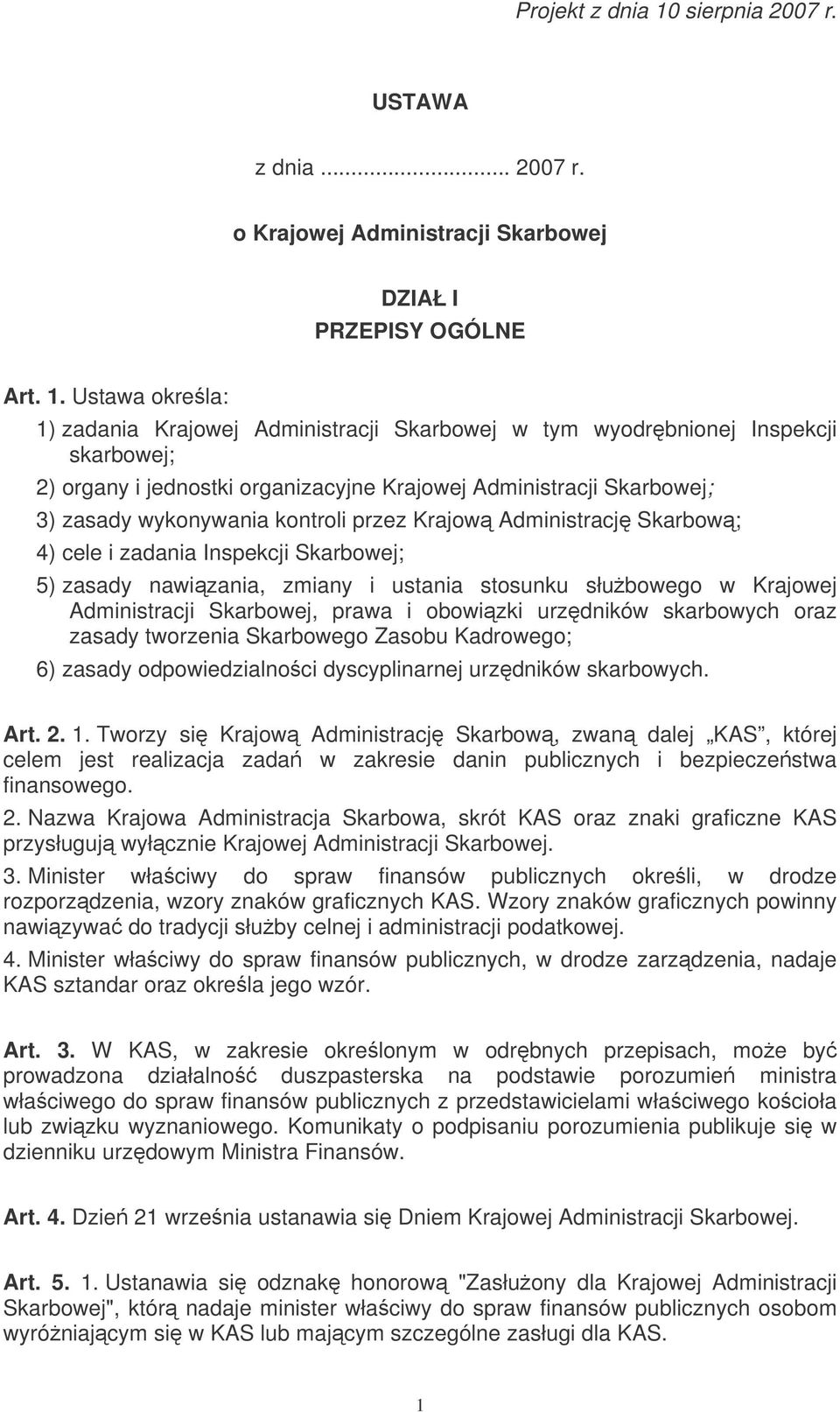 przez Krajow Administracj Skarbow; 4) cele i zadania Inspekcji Skarbowej; 5) zasady nawizania, zmiany i ustania stosunku słubowego w Krajowej Administracji Skarbowej, prawa i obowizki urzdników