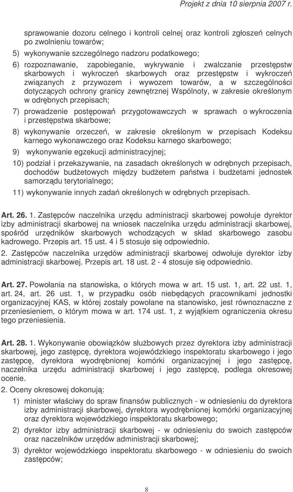 okrelonym w odrbnych przepisach; 7) prowadzenie postpowa przygotowawczych w sprawach o wykroczenia i przestpstwa skarbowe; 8) wykonywanie orzecze, w zakresie okrelonym w przepisach Kodeksu karnego