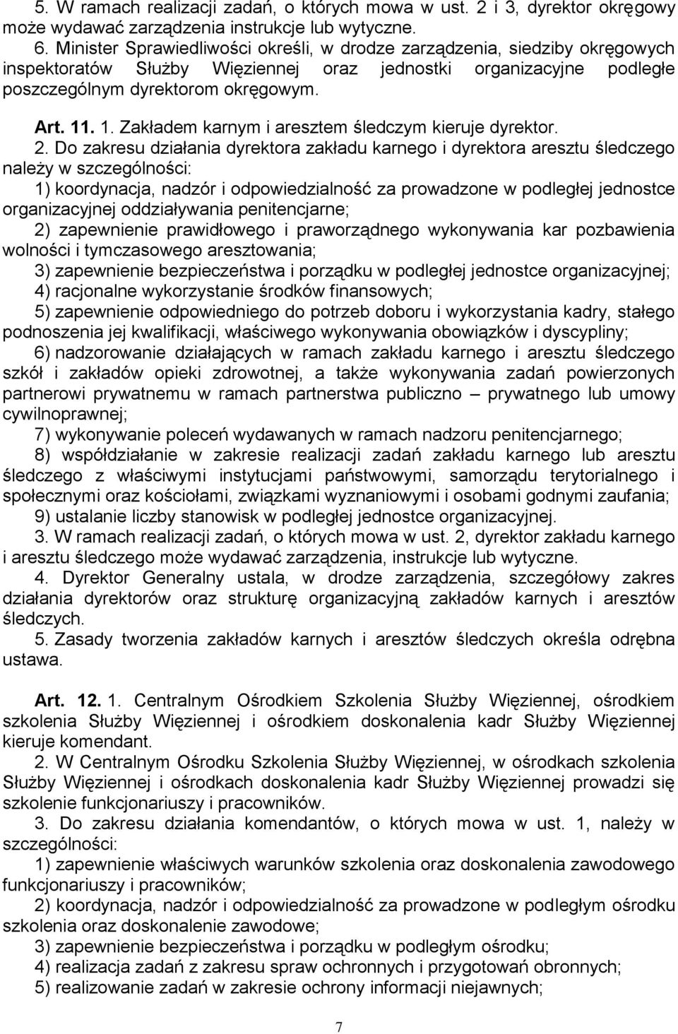 . 1. Zakładem karnym i aresztem śledczym kieruje dyrektor. 2.