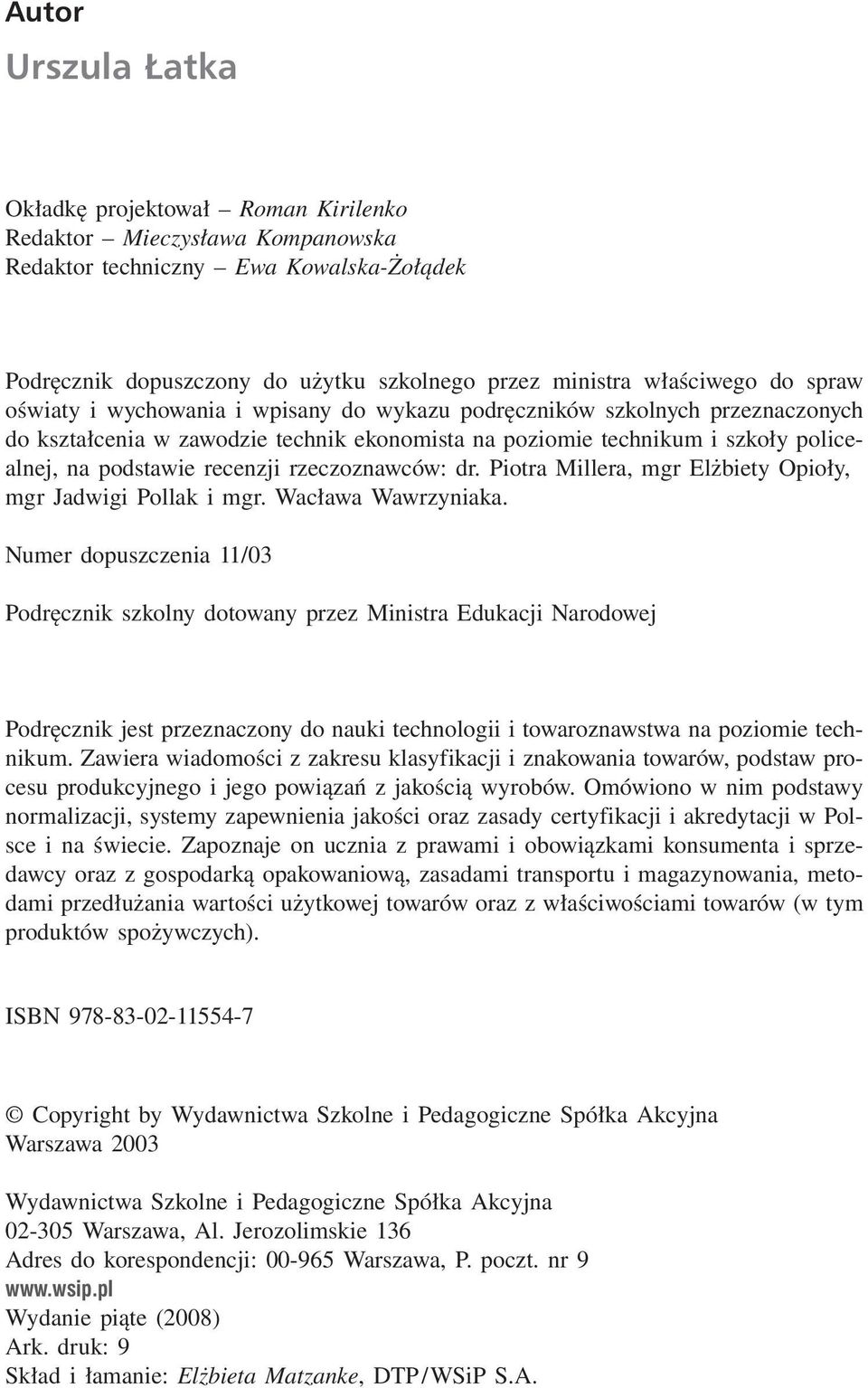 rzeczoznawców: dr. Piotra Millera, mgr Elżbiety Opioły, mgr Jadwigi Pollak i mgr. Wacława Wawrzyniaka.