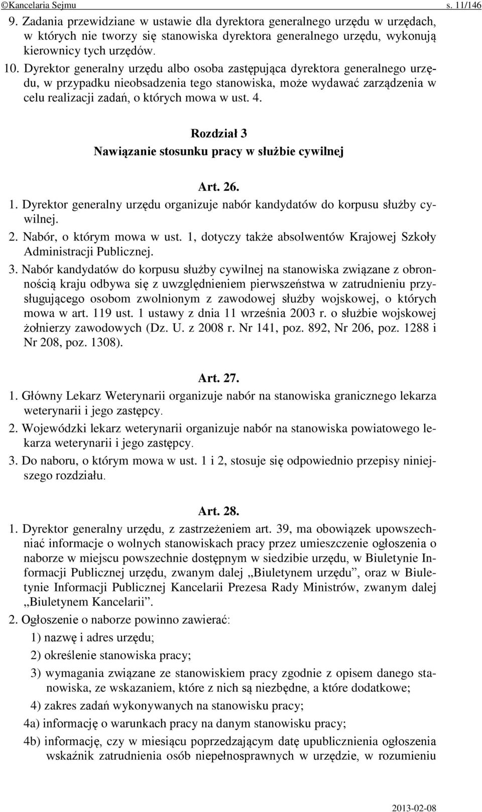 Dyrektor generalny urzędu albo osoba zastępująca dyrektora generalnego urzędu, w przypadku nieobsadzenia tego stanowiska, może wydawać zarządzenia w celu realizacji zadań, o których mowa w ust. 4.