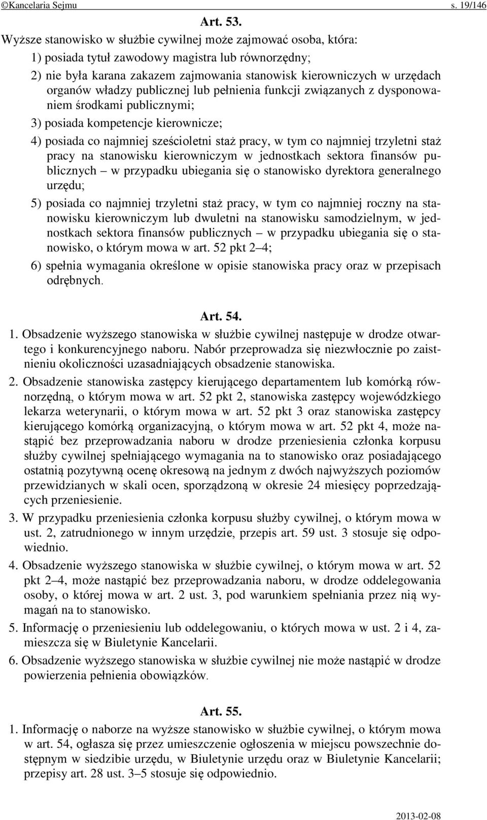 władzy publicznej lub pełnienia funkcji związanych z dysponowaniem środkami publicznymi; 3) posiada kompetencje kierownicze; 4) posiada co najmniej sześcioletni staż pracy, w tym co najmniej