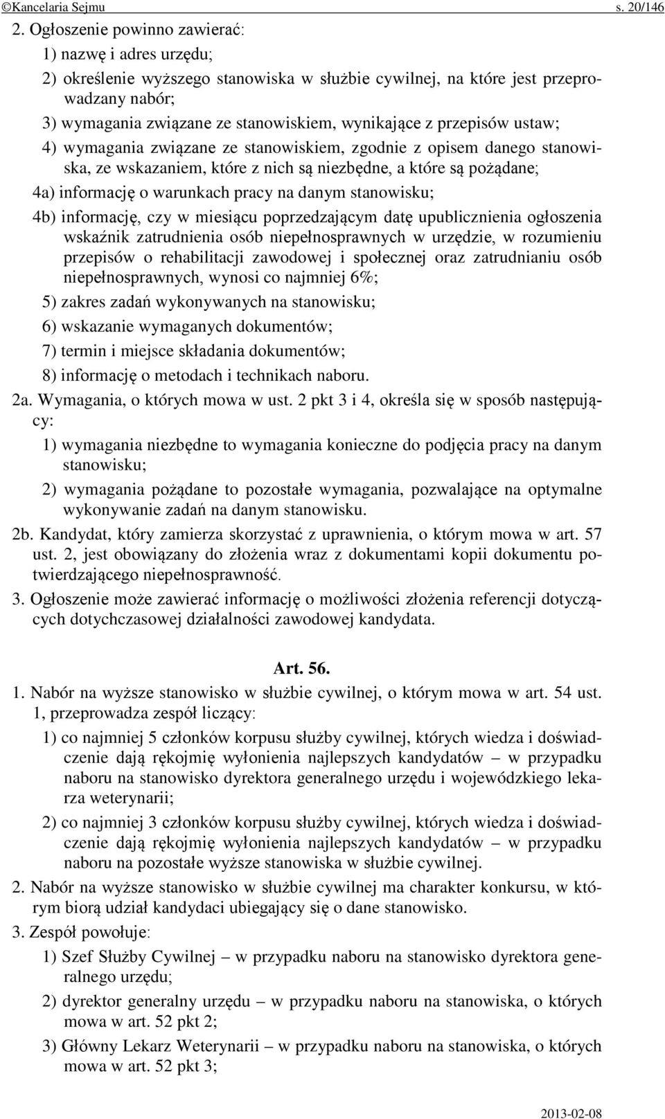 przepisów ustaw; 4) wymagania związane ze stanowiskiem, zgodnie z opisem danego stanowiska, ze wskazaniem, które z nich są niezbędne, a które są pożądane; 4a) informację o warunkach pracy na danym