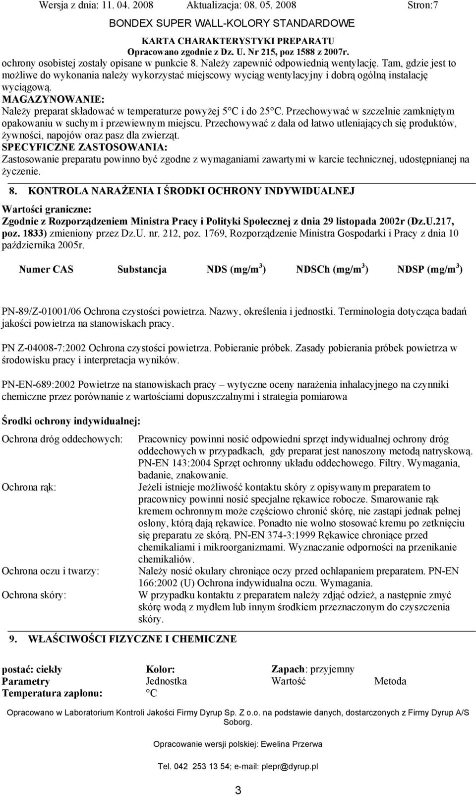 MAGAZYNOWANIE: Należy preparat składować w temperaturze powyżej 5 C i do 25 C. Przechowywać w szczelnie zamkniętym opakowaniu w suchym i przewiewnym miejscu.