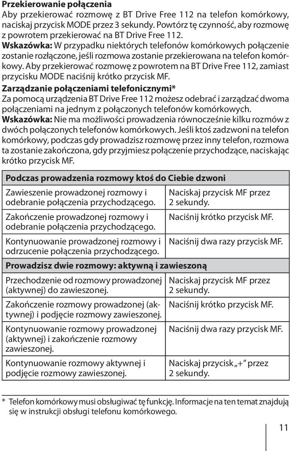 Wskazówka: W przypadku niektórych telefonów komórkowych połączenie zostanie rozłączone, jeśli rozmowa zostanie przekierowana na telefon komórkowy.