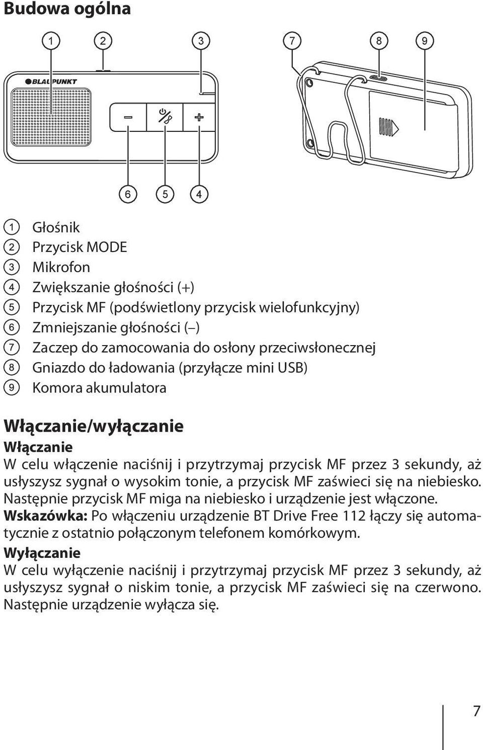 o wysokim tonie, a przycisk MF zaświeci się na niebiesko. Następnie przycisk MF miga na niebiesko i urządzenie jest włączone.