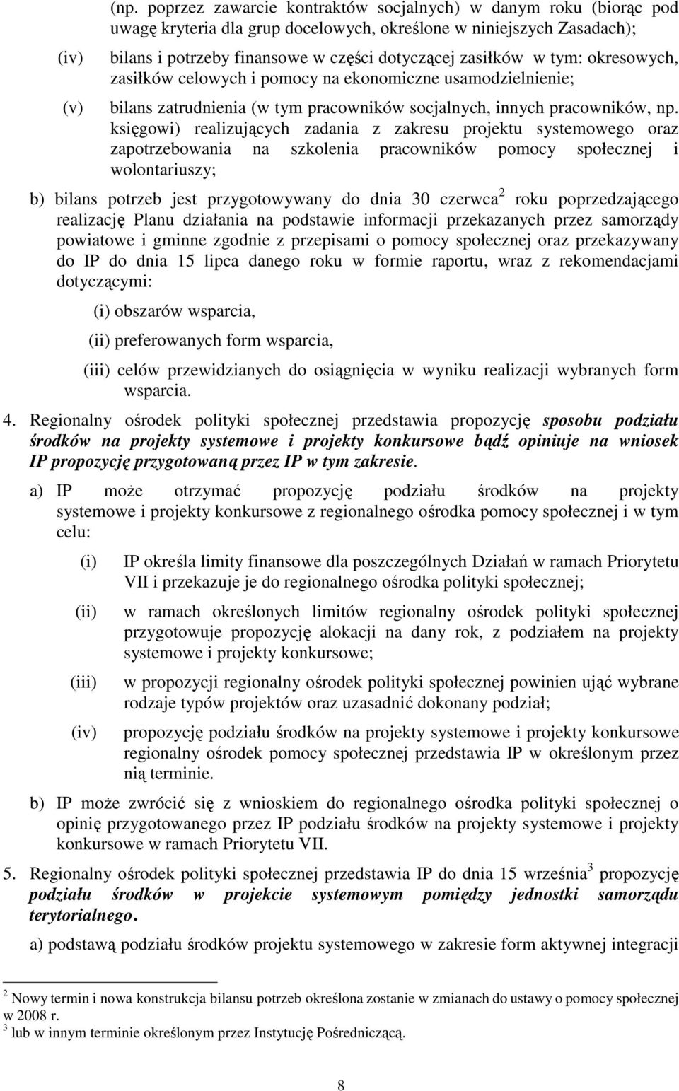 okresowych, zasiłków celowych i pomocy na ekonomiczne usamodzielnienie; bilans zatrudnienia (w tym pracowników socjalnych, innych pracowników, np.