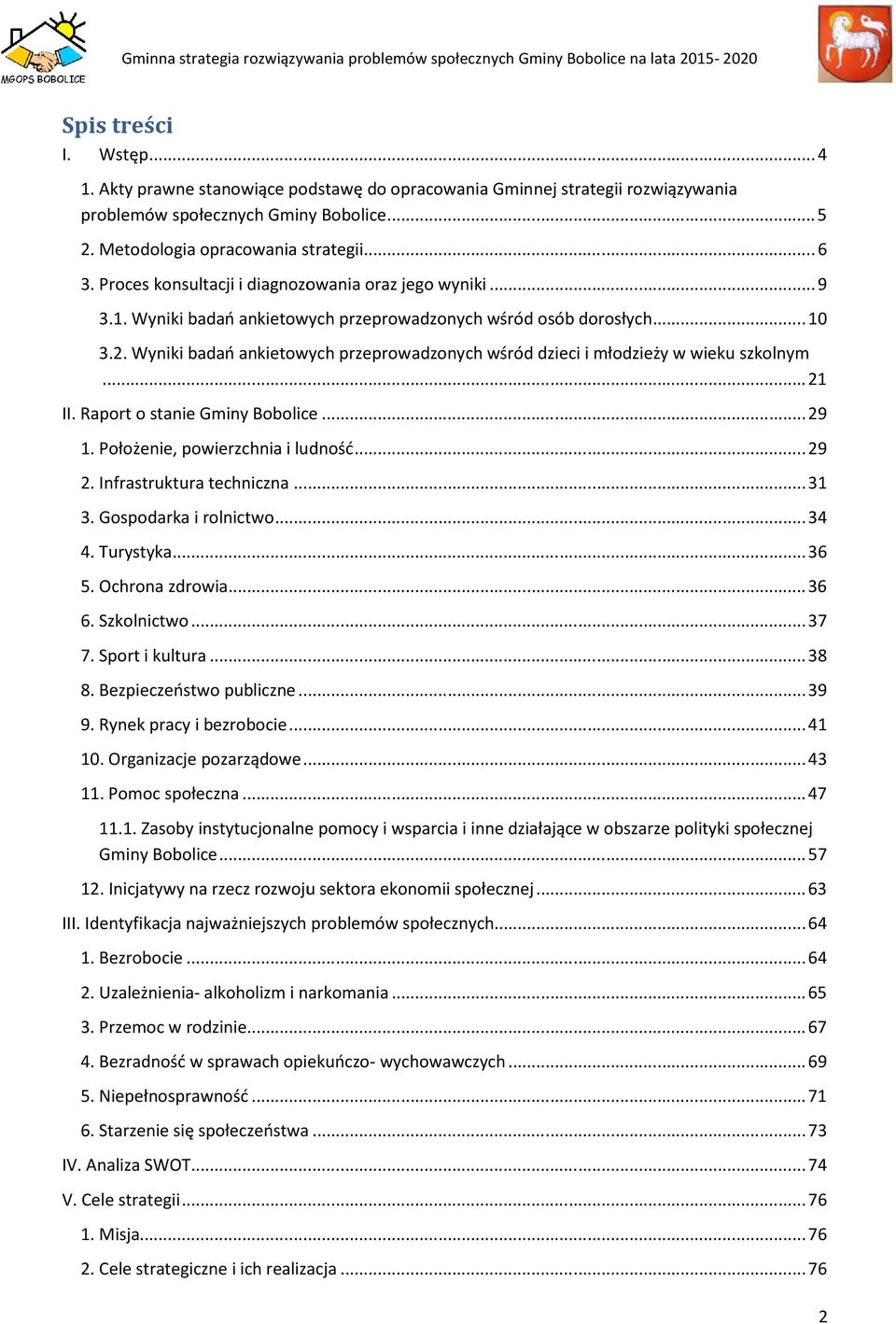 Wyniki badań ankietowych przeprowadzonych wśród dzieci i młodzieży w wieku szkolnym... 21 II. Raport o stanie Gminy Bobolice... 29 1. Położenie, powierzchnia i ludność... 29 2.