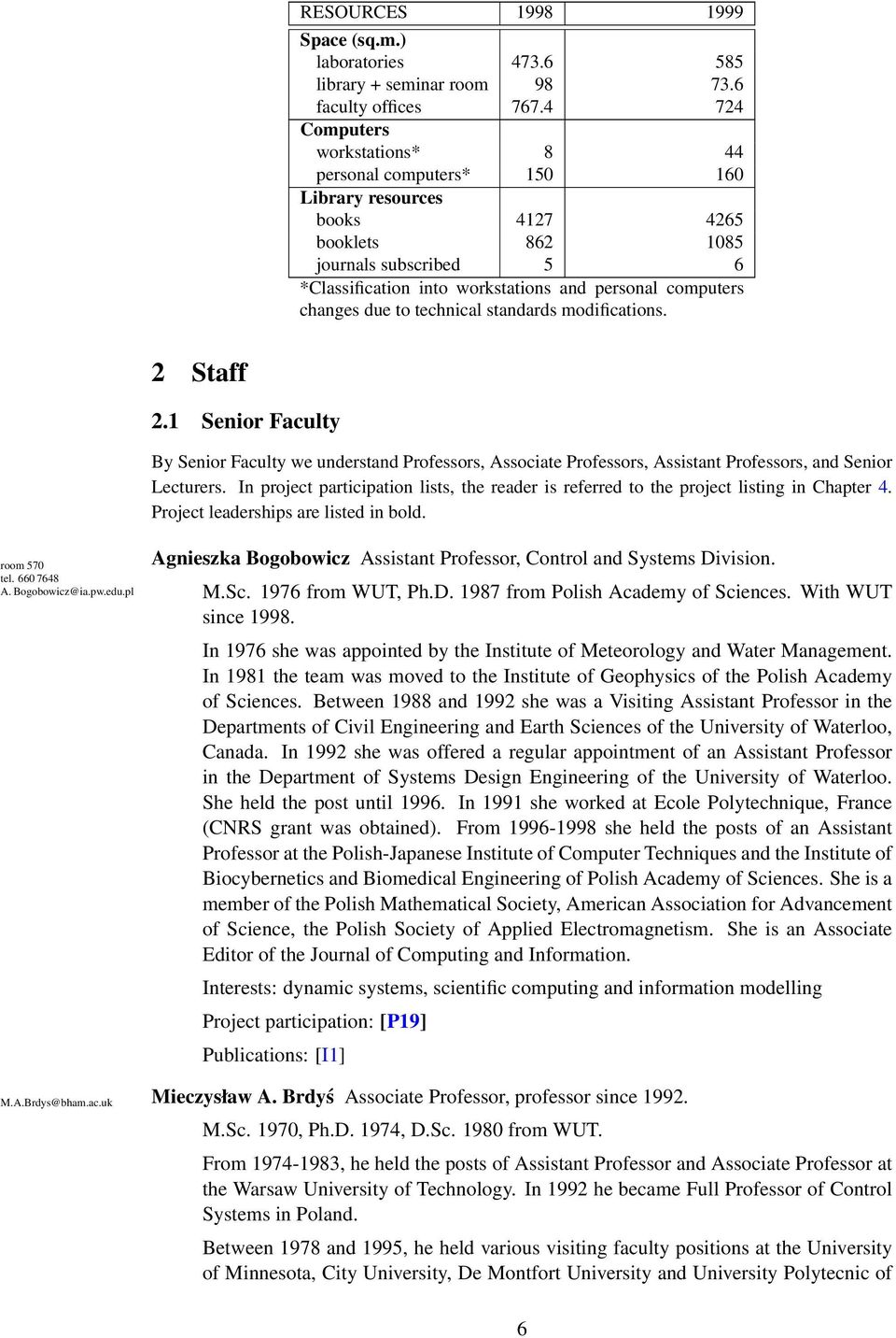 changes due to technical standards modifications. 2 Staff 2.1 Senior Faculty By Senior Faculty we understand Professors, Associate Professors, Assistant Professors, and Senior Lecturers.