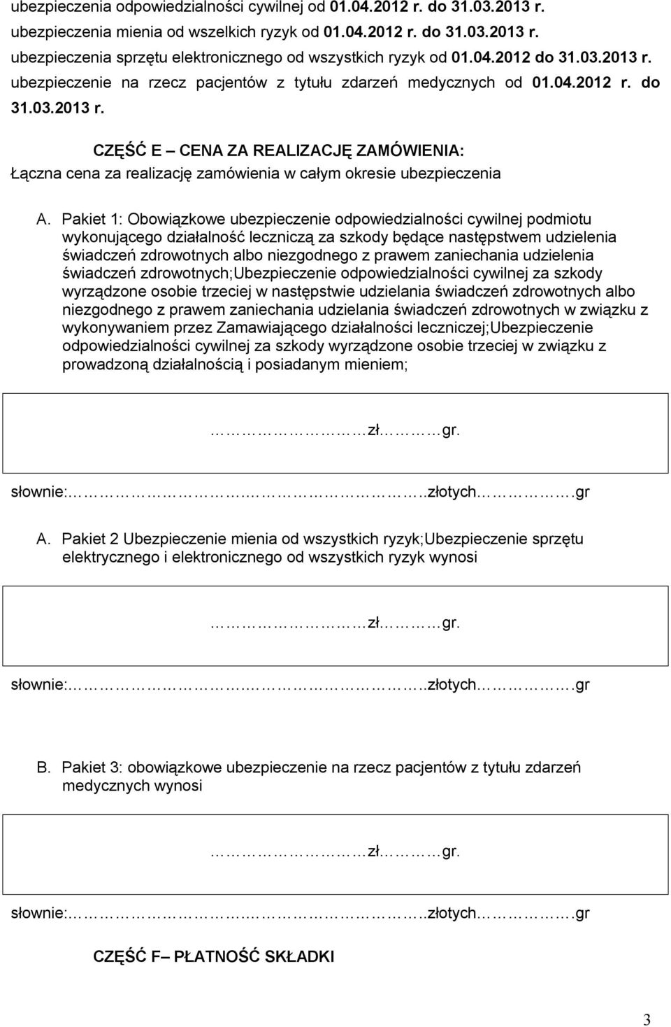 Pakiet 1: Obowiązkowe ubezpieczenie odpowiedzialności cywilnej podmiotu wykonującego działalność leczniczą za szkody będące następstwem udzielenia świadczeń zdrowotnych albo niezgodnego z prawem