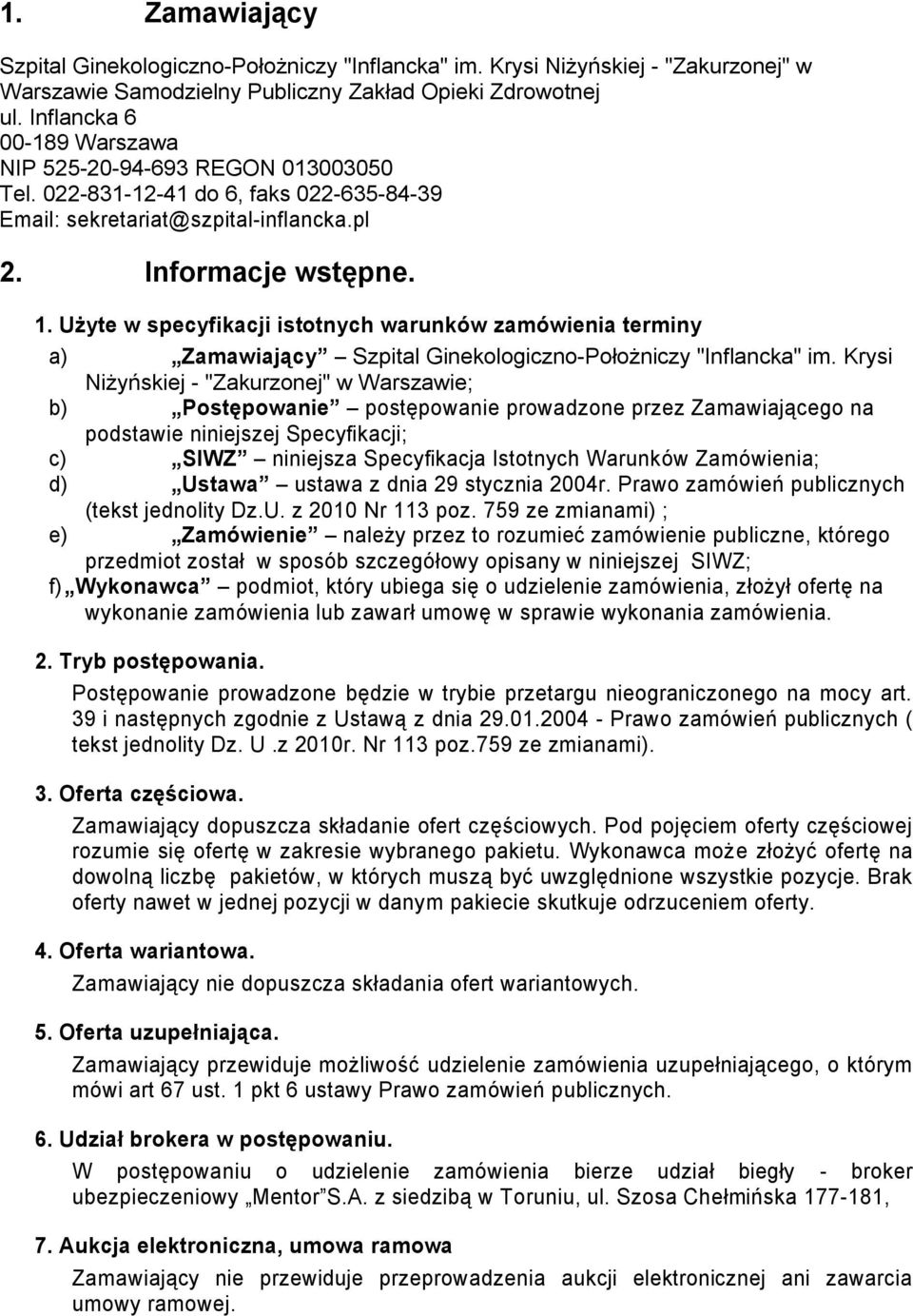 Użyte w specyfikacji istotnych warunków zamówienia terminy a) Zamawiający Szpital Ginekologiczno-Położniczy "Inflancka" im.