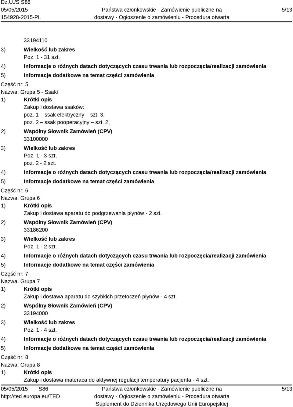 Część nr: 6 Nazwa: Grupa 6 Zakup i dostawa aparatu do podgrzewania płynów - 2 szt. 33186200 Poz. 1-2 szt.