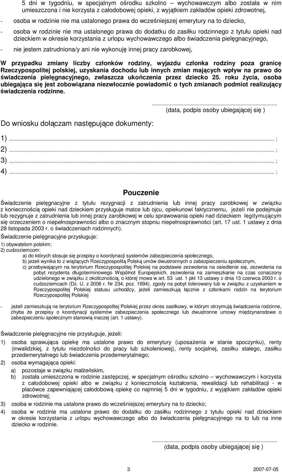 wychowawczego albo świadczenia pielęgnacyjnego, - nie jestem zatrudniona/y ani nie wykonuję innej pracy zarobkowej, W przypadku zmiany liczby członków rodziny, wyjazdu członka rodziny poza granicę