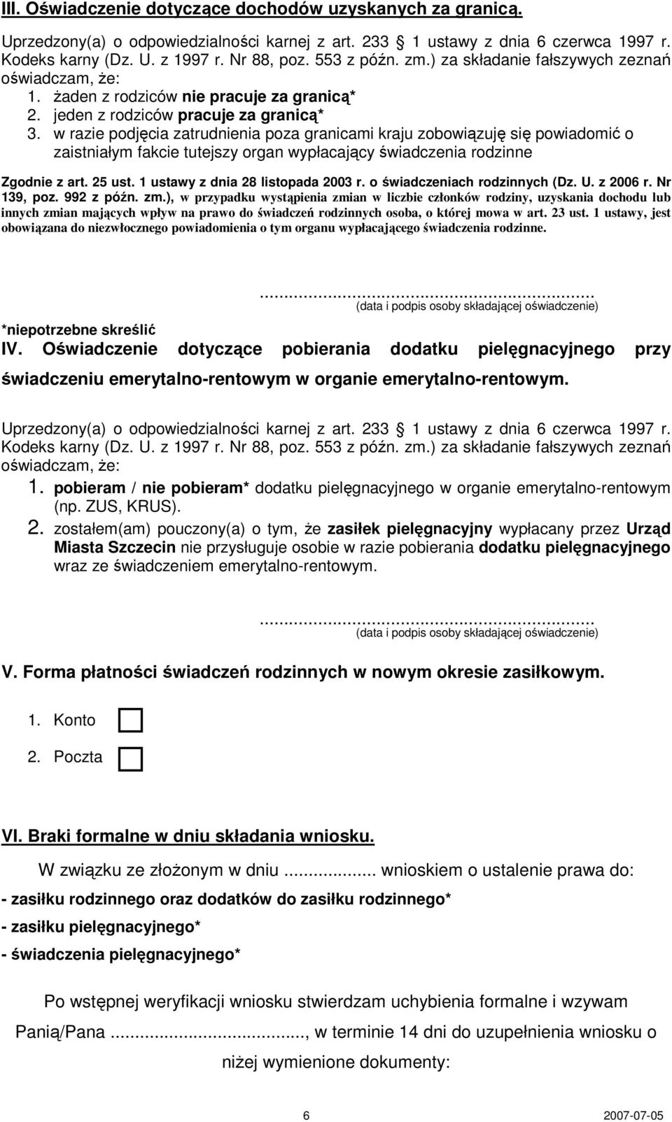 w razie podjęcia zatrudnienia poza granicami kraju zobowiązuję się powiadomić o zaistniałym fakcie tutejszy organ wypłacający świadczenia rodzinne Zgodnie z art. 25 ust.