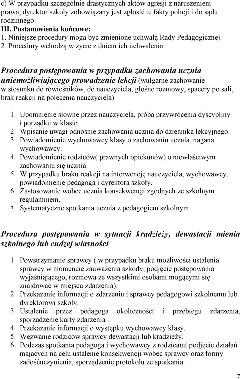 Procedura postępowania w przypadku zachowania ucznia uniemożliwiającego prowadzenie lekcji (wulgarne zachowanie w stosunku do rówieśników, do nauczyciela, głośne rozmowy, spacery po sali, brak