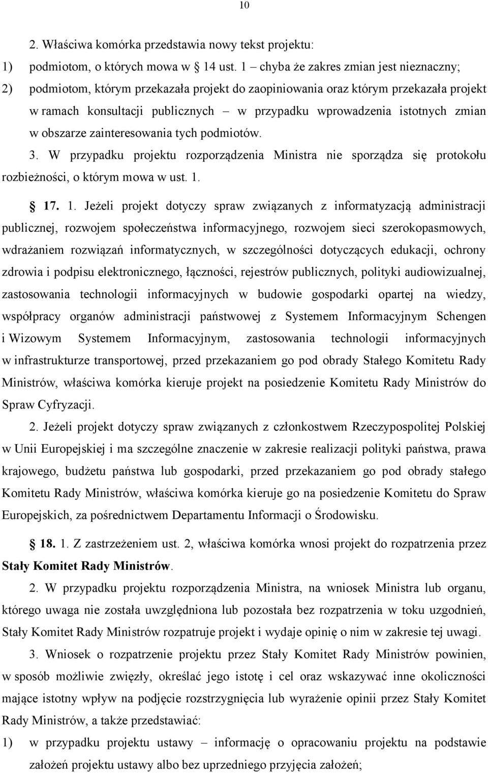 zmian w obszarze zainteresowania tych podmiotów. 3. W przypadku projektu rozporządzenia Ministra nie sporządza się protokołu rozbieżności, o którym mowa w ust. 1.