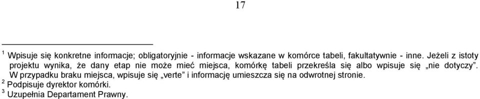 Jeżeli z istoty projektu wynika, że dany etap nie może mieć miejsca, komórkę tabeli przekreśla się