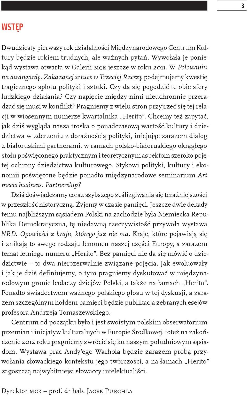 Czy napięcie między nimi nieuchronnie przeradzać się musi w konflikt? Pragniemy z wielu stron przyjrzeć się tej relacji w wiosennym numerze kwartalnika Herito.