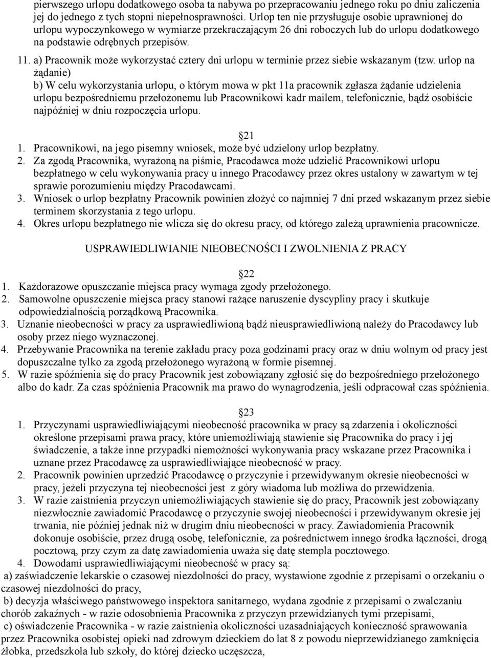 a) Pracownik może wykorzystać cztery dni urlopu w terminie przez siebie wskazanym (tzw.