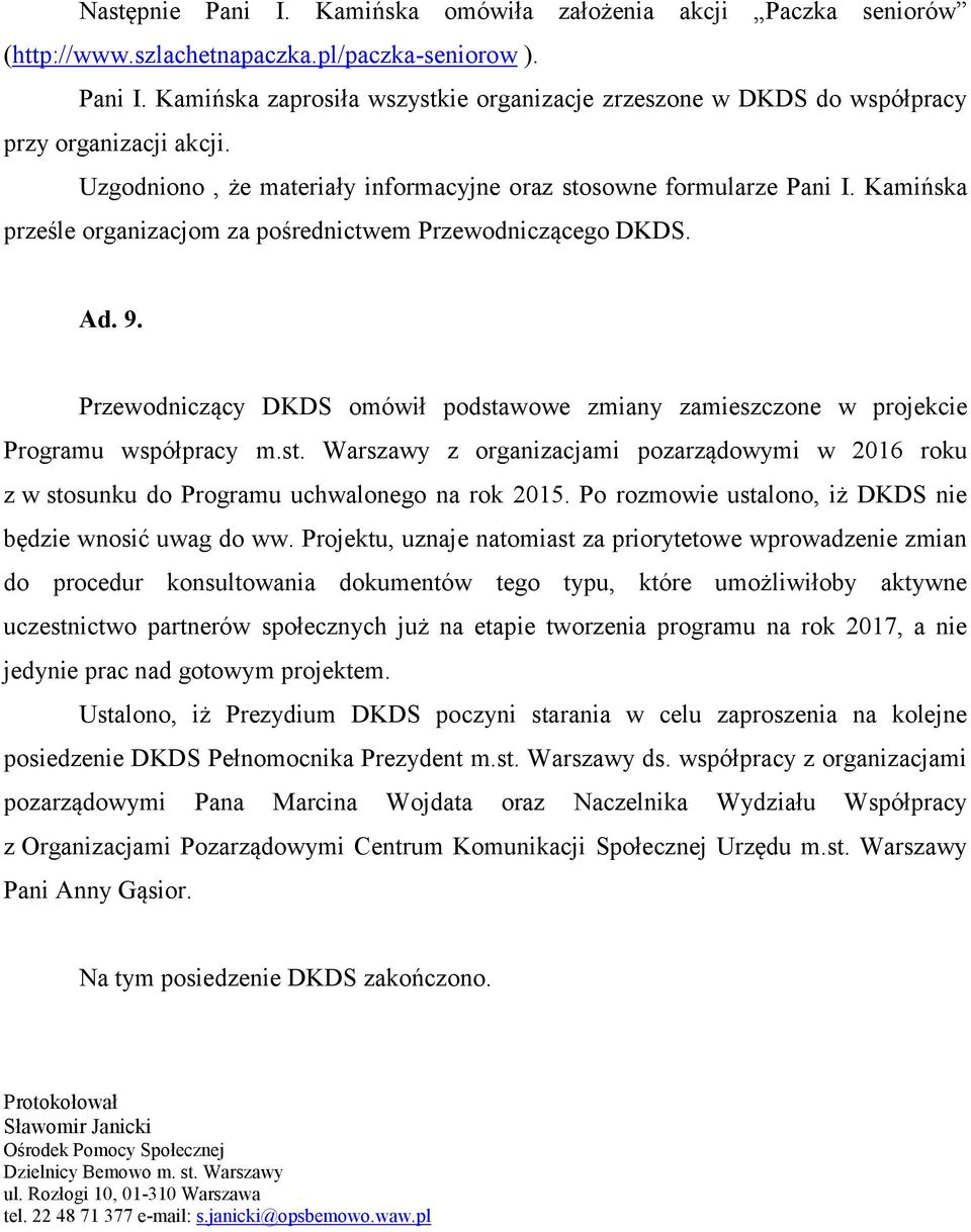 Przewodniczący DKDS omówił podstawowe zmiany zamieszczone w projekcie Programu współpracy m.st. Warszawy z organizacjami pozarządowymi w 2016 roku z w stosunku do Programu uchwalonego na rok 2015.