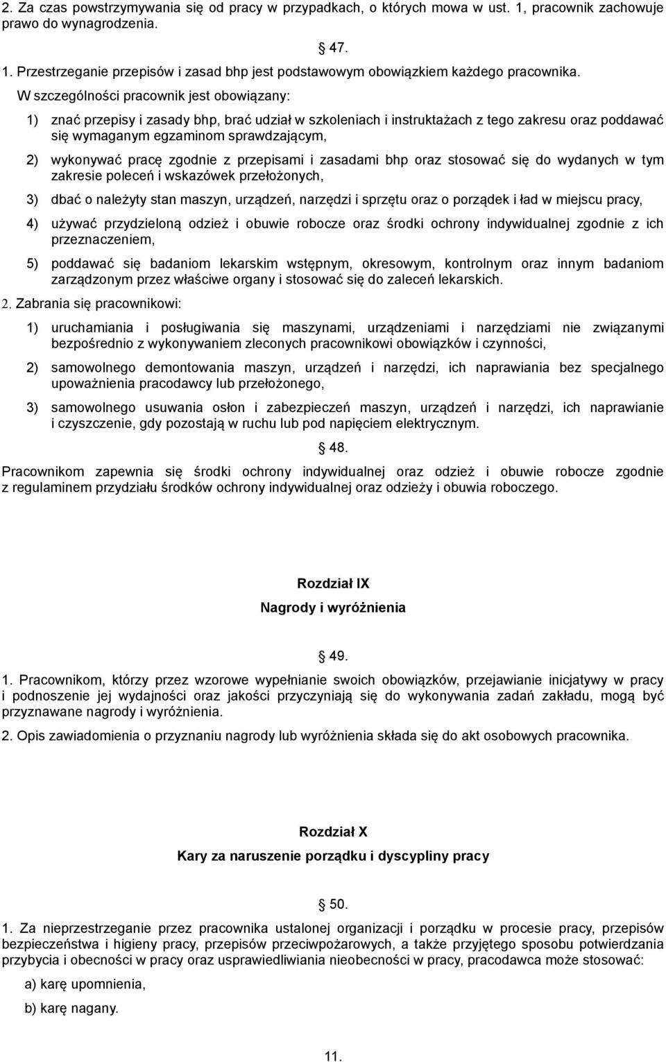 pracę zgodnie z przepisami i zasadami bhp oraz stosować się do wydanych w tym zakresie poleceń i wskazówek przełożonych, 3) dbać o należyty stan maszyn, urządzeń, narzędzi i sprzętu oraz o porządek i