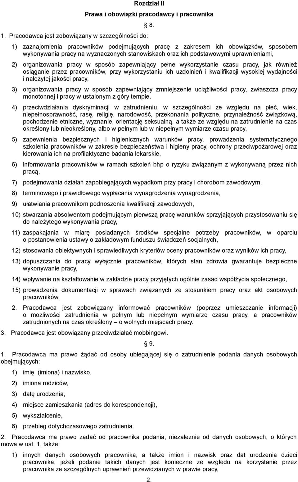 sposób zapewniający pełne wykorzystanie czasu pracy, jak również osiąganie przez pracowników, przy wykorzystaniu ich uzdolnień i kwalifikacji wysokiej wydajności i należytej jakości pracy, 3)