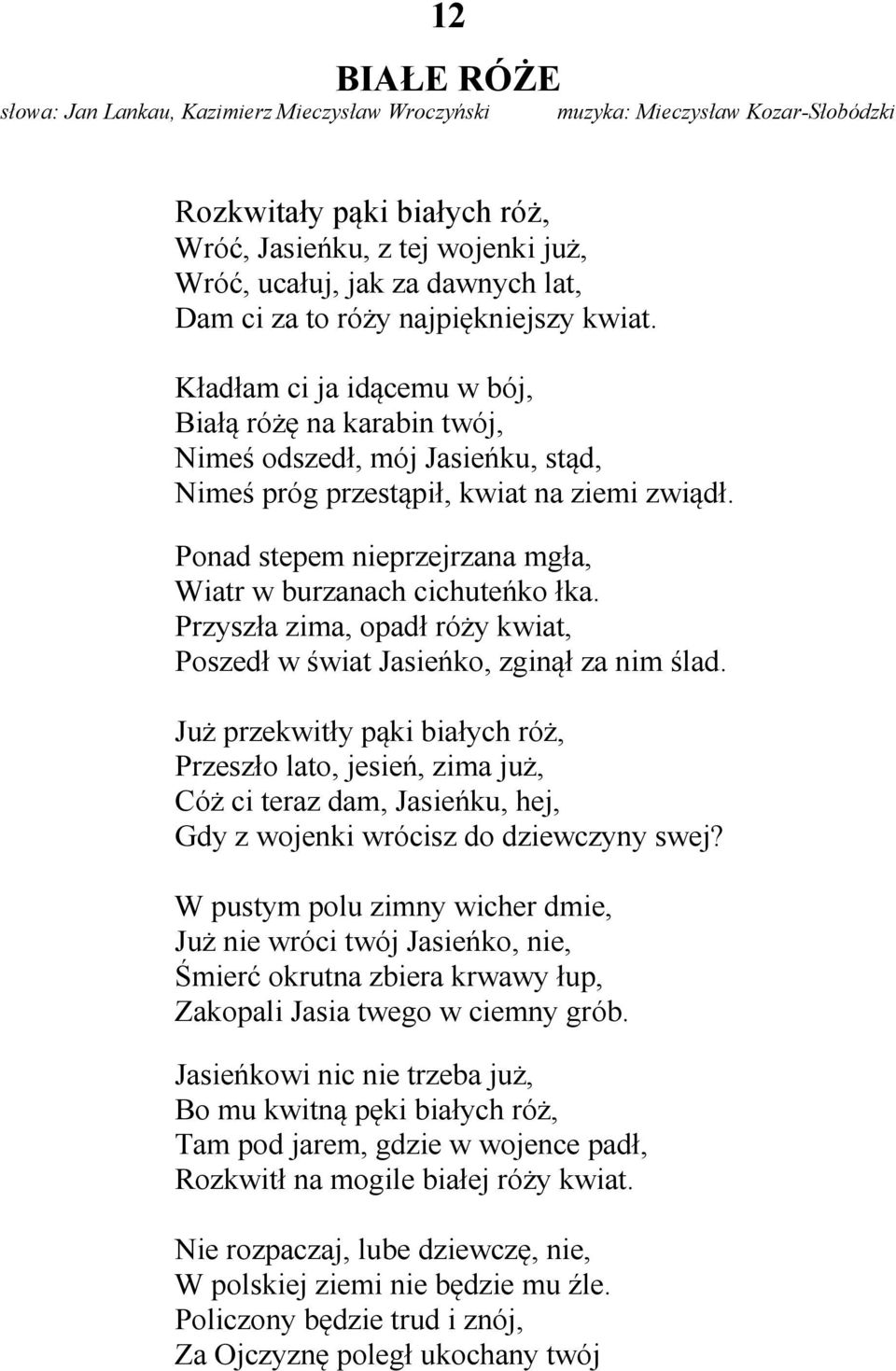 Ponad stepem nieprzejrzana mgła, Wiatr w burzanach cichuteńko łka. Przyszła zima, opadł róży kwiat, Poszedł w świat Jasieńko, zginął za nim ślad.