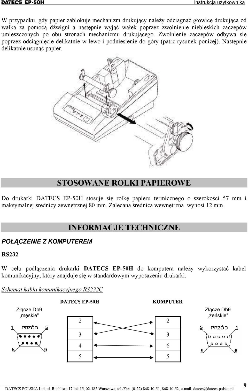 STOSOWANE ROLKI PAPIEROWE Do drukarki DATECS EP-50H stosuje się rolkę papieru termicznego o szerokości 57 mm i maksymalnej średnicy zewnętrznej 80 mm. Zalecana średnica wewnętrzna wynosi 12 mm.