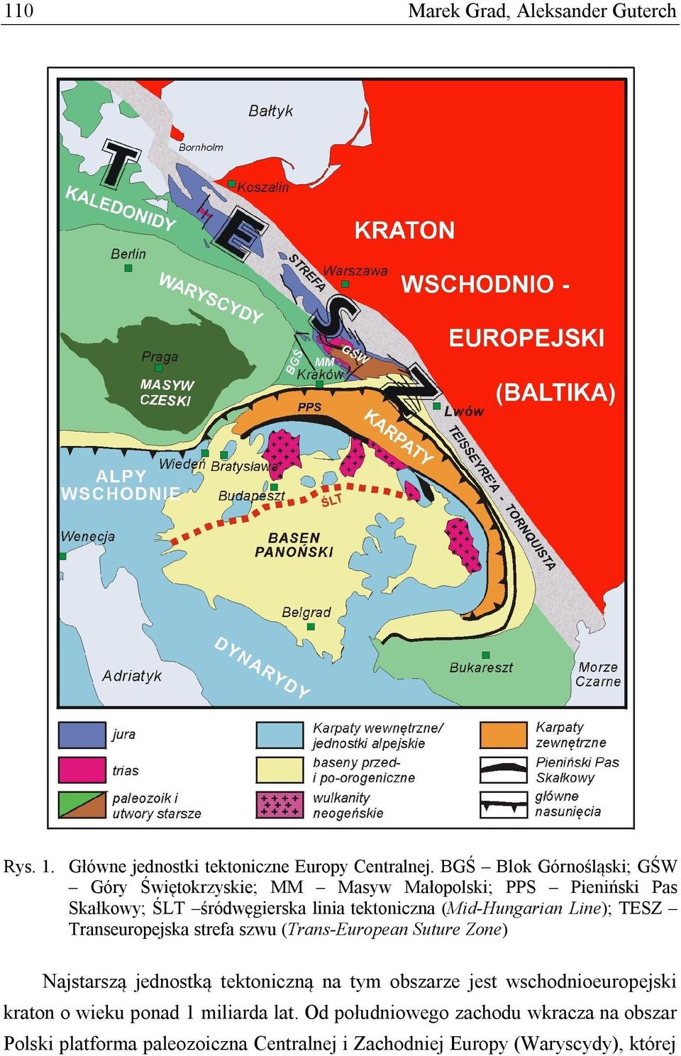 (Mid-Hungarian Line); TESZ Transeuropejska strefa szwu (Trans-European Suture Zone) Najstarszą jednostką tektoniczną na tym obszarze