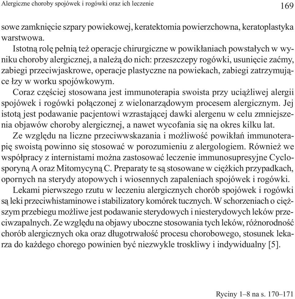 plastyczne na powiekach, zabiegi zatrzymuj¹ce ³zy w worku spojówkowym.