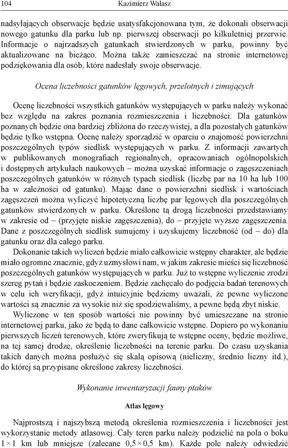 Można także zamieszczać na stronie internetowej podziękowania dla osób, które nadesłały swoje obserwacje.