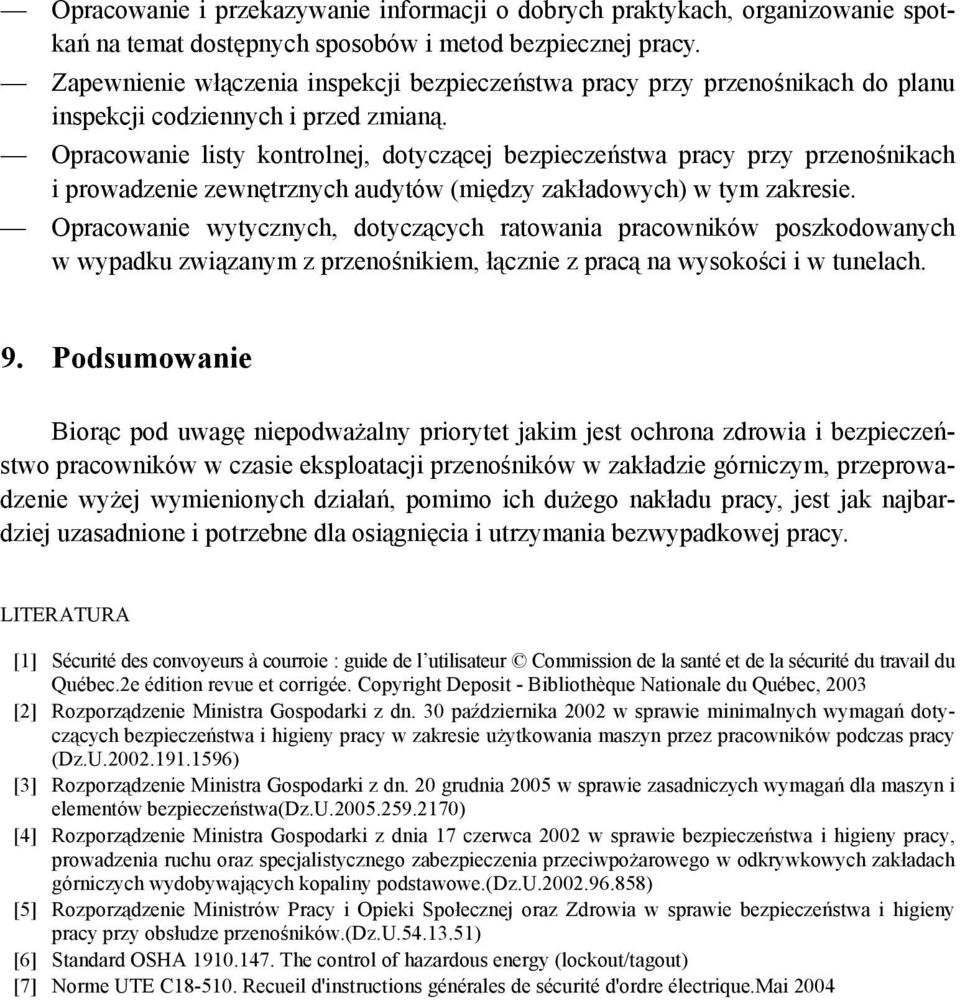 Opracowanie listy kontrolnej, dotyczącej bezpieczeństwa pracy przy przenośnikach i prowadzenie zewnętrznych audytów (między zakładowych) w tym zakresie.