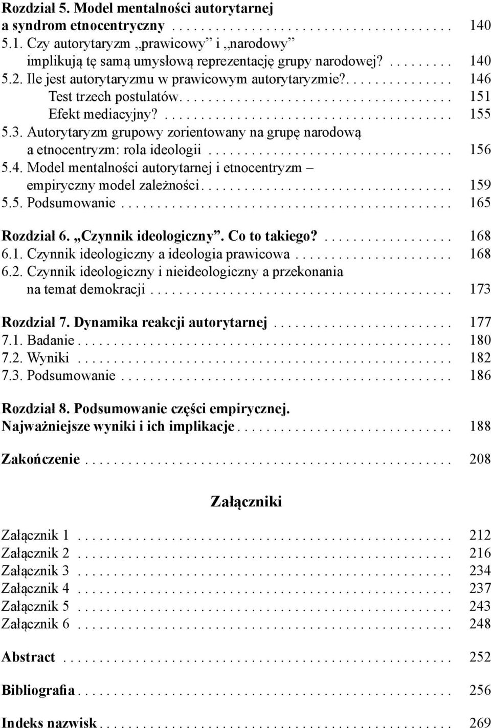 ..................................... 151 Efekt mediacyjny?........................................ 155 5.3. Autorytaryzm grupowy zorientowany na grupę narodową a etnocentryzm: rola ideologii.................................. 156 5.