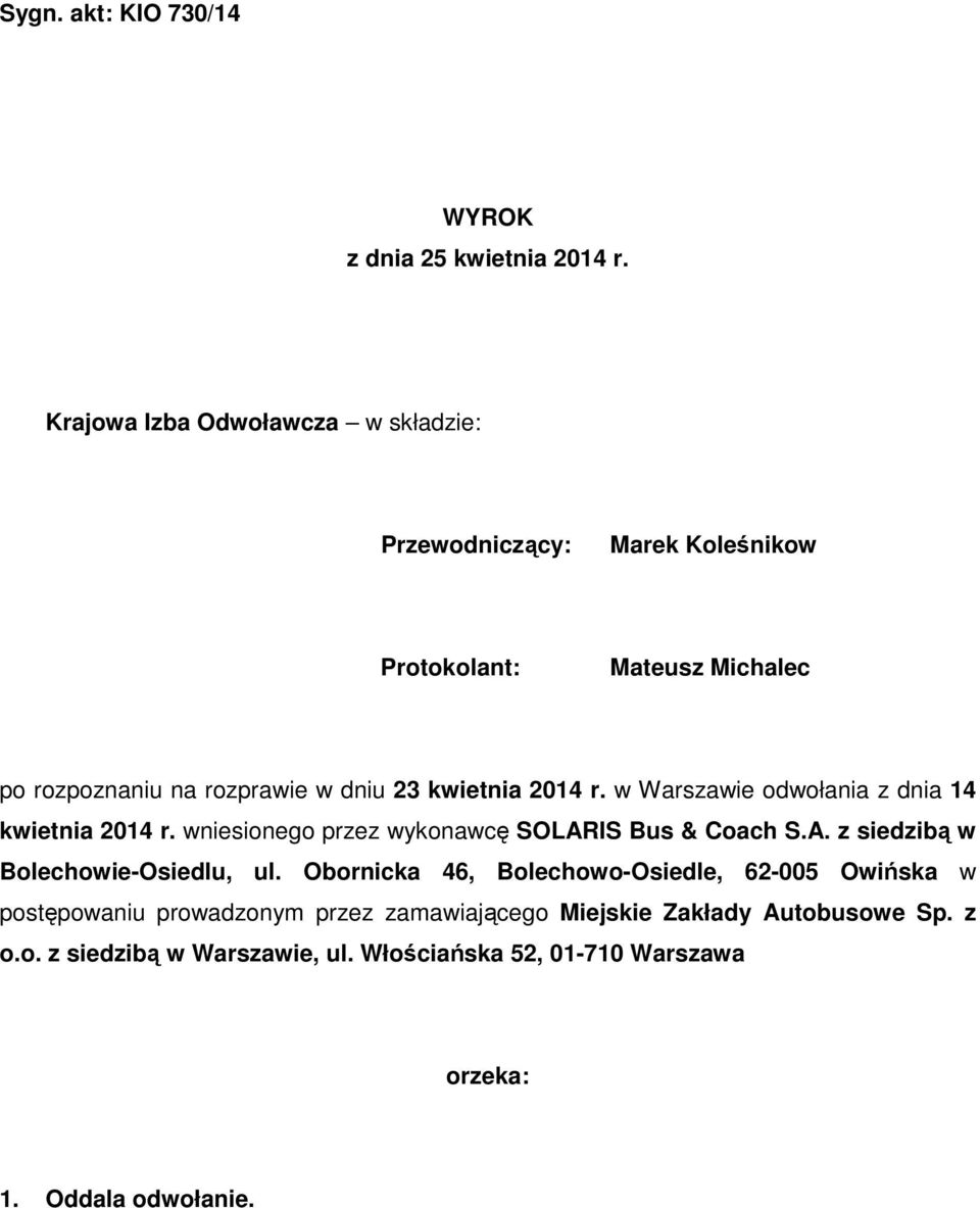 kwietnia 2014 r. w Warszawie odwołania z dnia 14 kwietnia 2014 r. wniesionego przez wykonawcę SOLARIS Bus & Coach S.A. z siedzibą w Bolechowie-Osiedlu, ul.