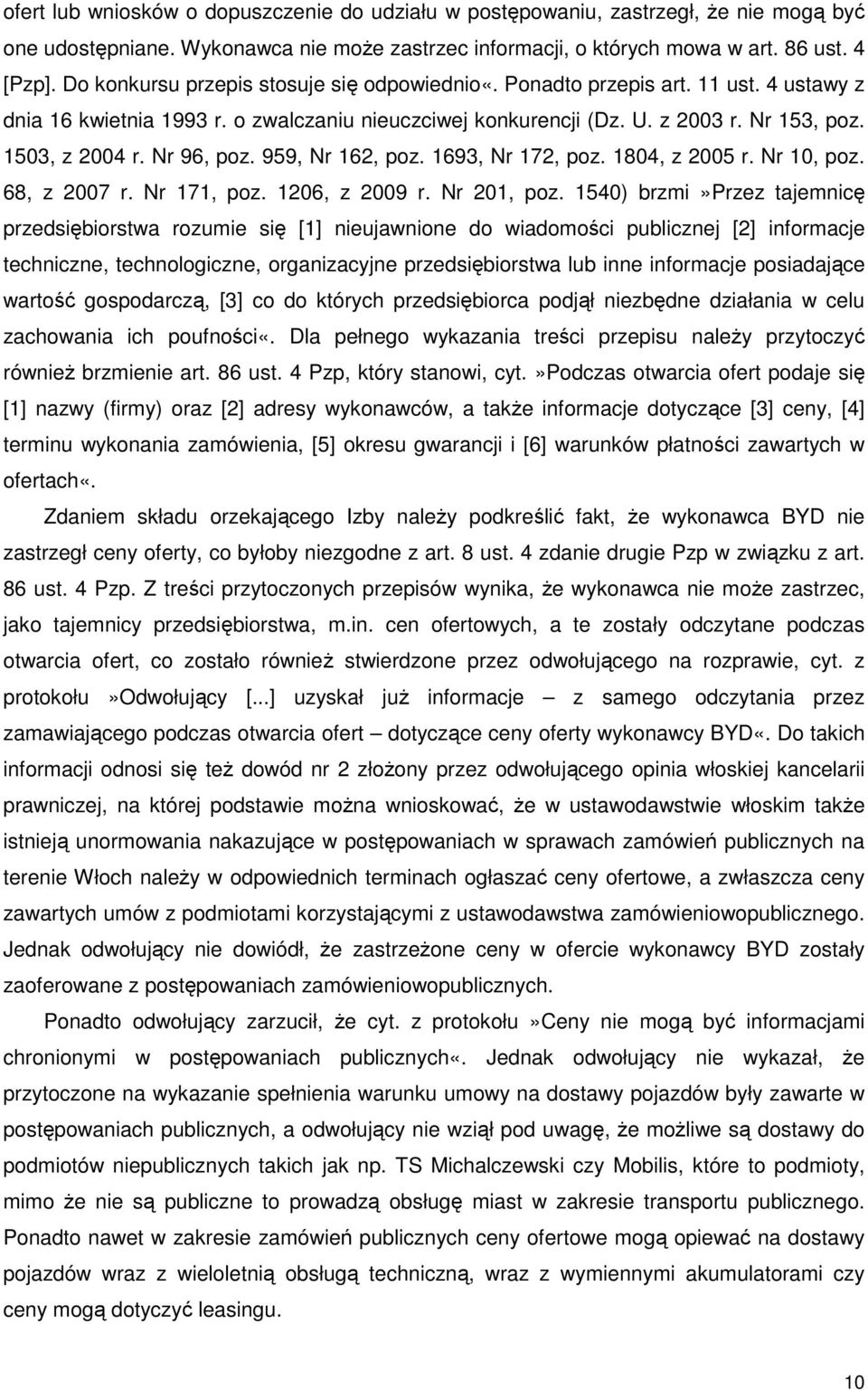 Nr 96, poz. 959, Nr 162, poz. 1693, Nr 172, poz. 1804, z 2005 r. Nr 10, poz. 68, z 2007 r. Nr 171, poz. 1206, z 2009 r. Nr 201, poz.