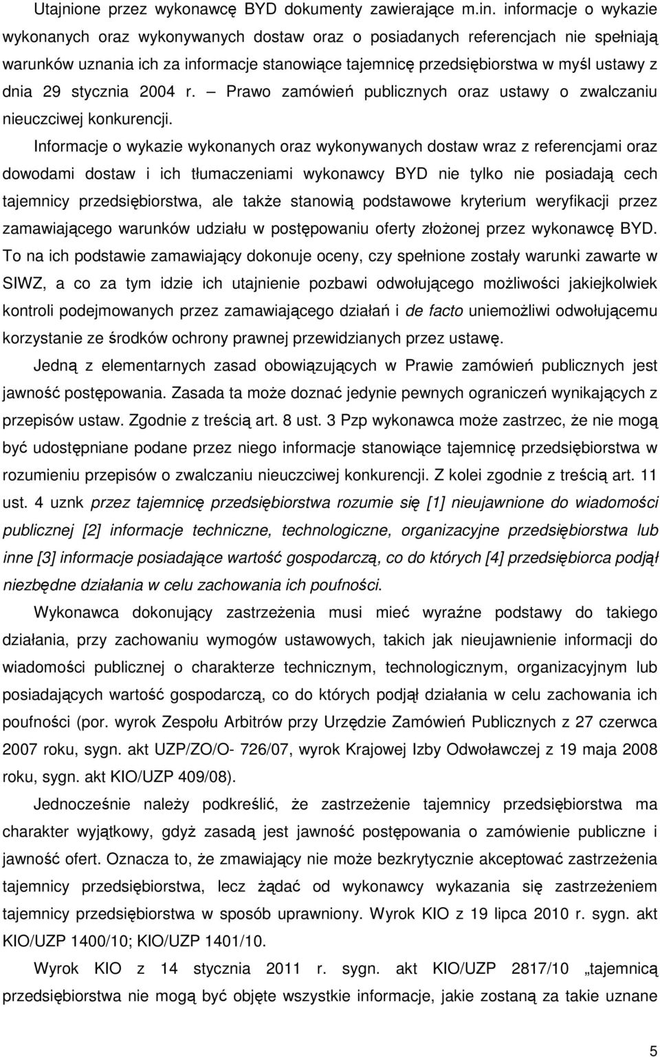 stycznia 2004 r. Prawo zamówień publicznych oraz ustawy o zwalczaniu nieuczciwej konkurencji.