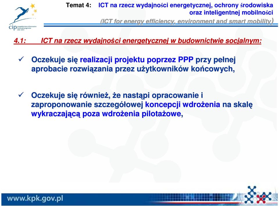 1: ICT na rzecz wydajności energetycznej w budownictwie socjalnym: Oczekuje się realizacji projektu poprzez PPP przy pełnej