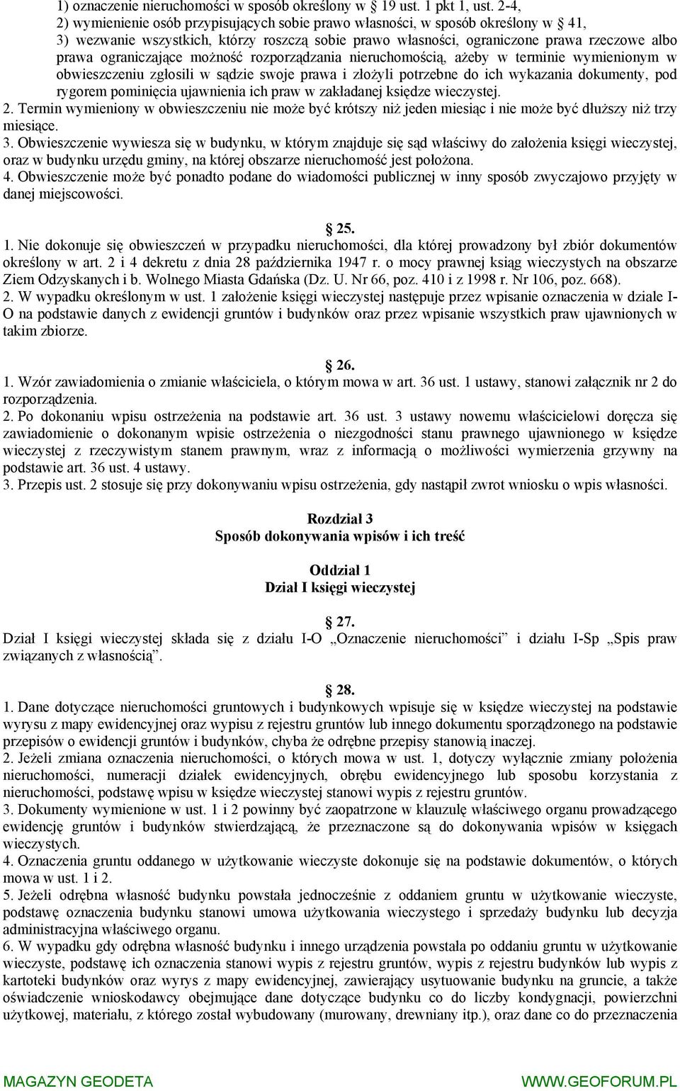 ograniczające możność rozporządzania nieruchomością, ażeby w terminie wymienionym w obwieszczeniu zgłosili w sądzie swoje prawa i złożyli potrzebne do ich wykazania dokumenty, pod rygorem pominięcia