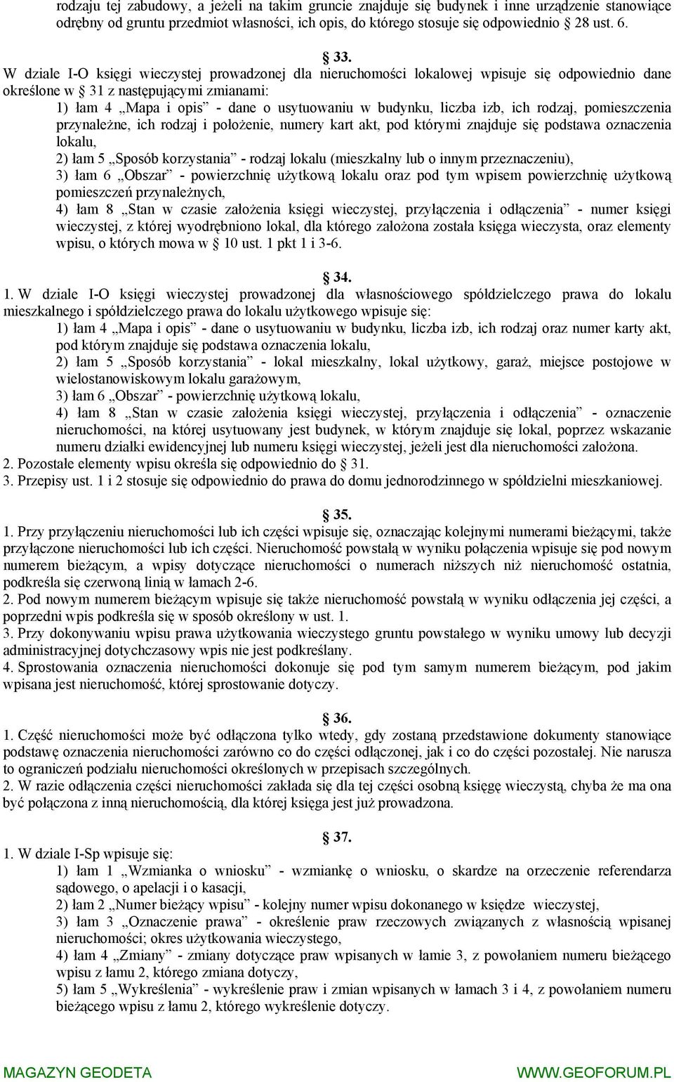 liczba izb, ich rodzaj, pomieszczenia przynależne, ich rodzaj i położenie, numery kart akt, pod którymi znajduje się podstawa oznaczenia lokalu, 2) łam 5 Sposób korzystania - rodzaj lokalu