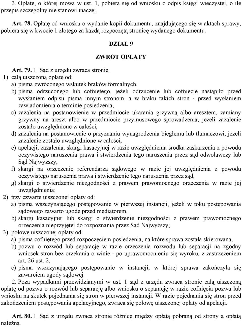 złotego za każdą rozpoczętą stronicę wydanego dokumentu. DZIAŁ 9 ZWROT OPŁATY Art. 79. 1.