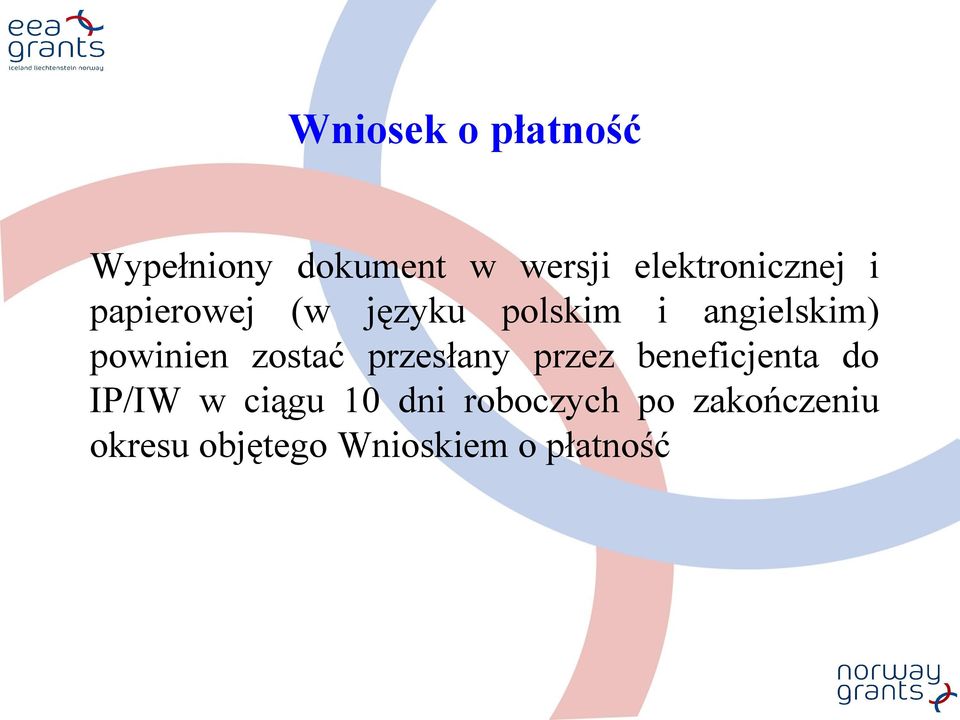 powinien zostać przesłany przez beneficjenta do IP/IW w