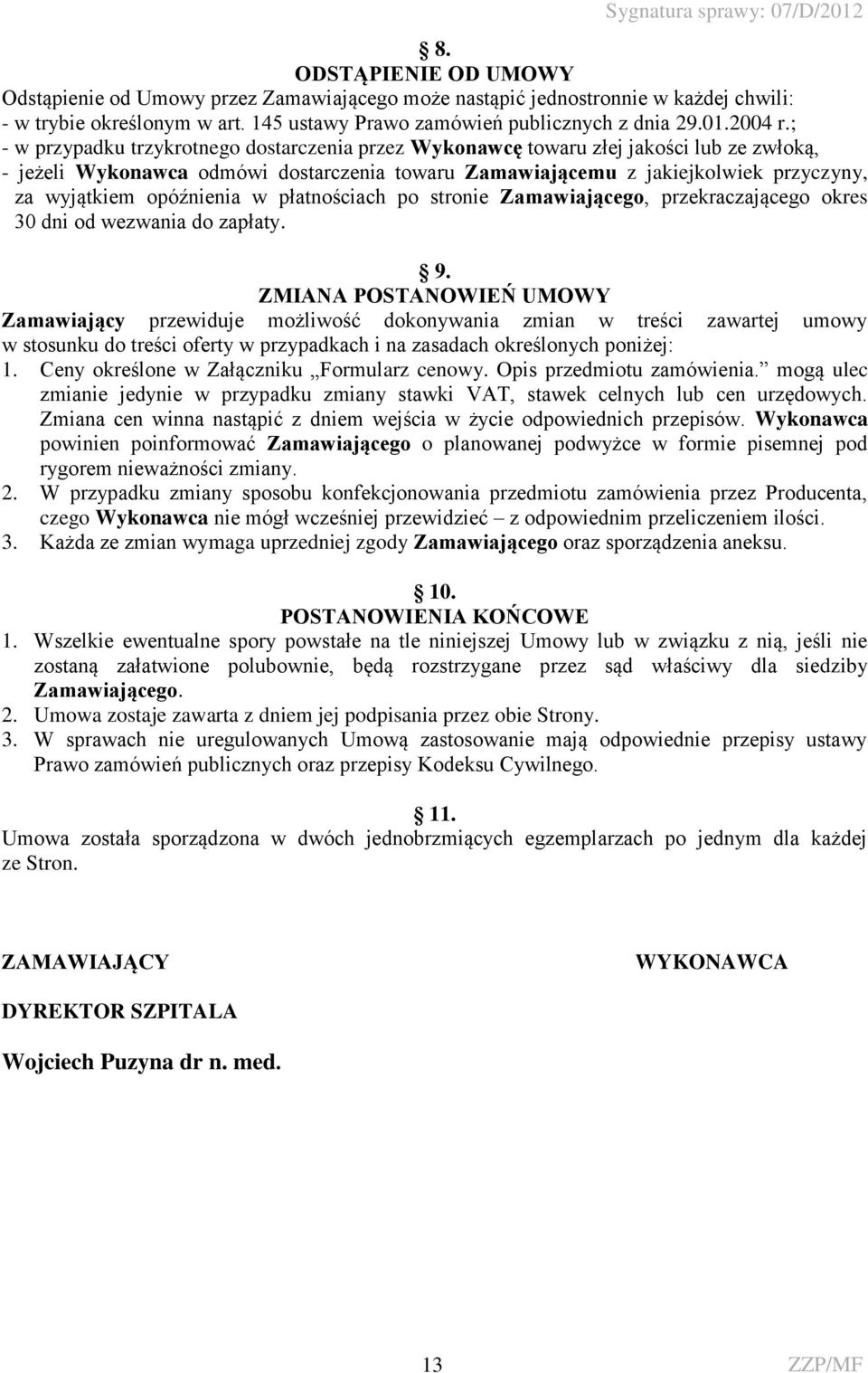 opóźnienia w płatnościach po stronie Zamawiającego, przekraczającego okres 30 dni od wezwania do zapłaty. 9.