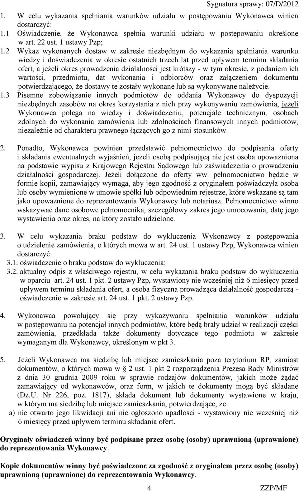 2 Wykaz wykonanych dostaw w zakresie niezbędnym do wykazania spełniania warunku wiedzy i doświadczenia w okresie ostatnich trzech lat przed upływem terminu składania ofert, a jeżeli okres prowadzenia