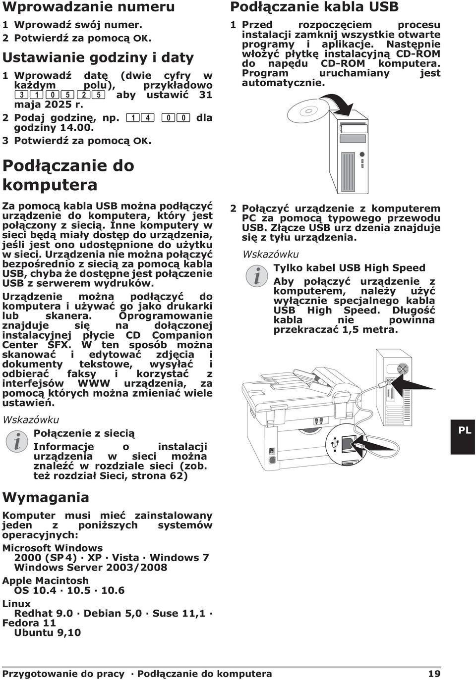 Inne komputery w sieci będą miały dostęp do urządzenia, jeśli jest ono udostępnione do użytku w sieci.